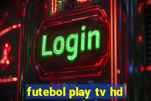 futebol play tv hd